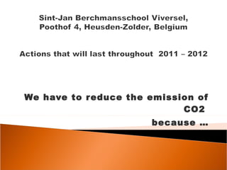 We have to reduce the emission of CO2  because … 
