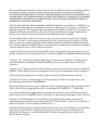 Por la necesidad que hubo de muchos conversos en las naciones de escuchar la palabra dada a
los Hebreos o judíos, se volvi...