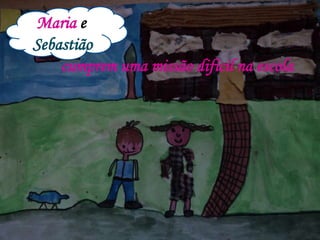 Maria e Sebastião cumprem uma missão difícil na escola 