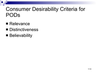 Consumer Desirability Criteria for PODs Relevance Distinctiveness Believability 