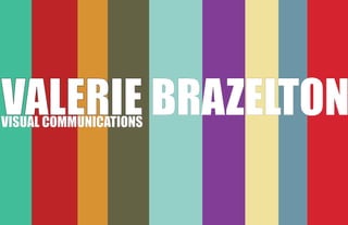 VALERIE BRAZELTON
VISUAL COMMUNICATIONS
 