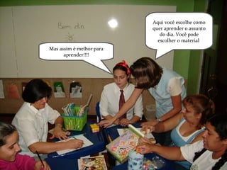 Aqui você escolhe como quer aprender o assunto do dia. Você pode escolher o material . Mas assim é melhor para aprender!!!! 