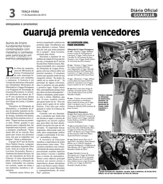 3              Terça-feira
                  11 de dezembro de 2012
                                                                                                                                                             Diário Oficial
                                                                                                                                                              GUARUJÁ
olimpíadas e procientec



                     Guarujá premia vencedores
Alunos do Ensino                     termos conquistado o prêmio em        Na classificação geral,
                                     primeiro lugar. Escolhemos um         foram vencedores:
Fundamental foram                    tema diferente e curioso. Talvez
contemplados com                     seja por isso que nossa pesquisa      Olimpíada de Língua Portuguesa:




                                                                                                                                                                                                 Pedro Rezende
                                     foi a campeã”, disse Lorraina,        5º ano – Poemas 1º lugar: Matheus
medalhas e camisetas                                                       Gomes Cunha (E. M Napoleão R.
                                     animada pela vitória.
pela participação em                     Narrando a hipótese de ser
                                                                           Laureano), 2º lugar: Vitória Freire de
                                                                           Carvalho (E. M Lucimara de Jesus
eventos pedagógicos                  prefeito da cidade de Guarujá por     Vicente), e em 3º lugar: Emily Vitória
                                     um dia, o estudante do 9º ano da      (E. M Ivonete da Silva Câmara).
                                     Escola Dirce Valério Gracia, Ma-
                                                                           6º ano – Poemas: 1º lugar: Yasmin




E
                                     theus Guiraldelli, foi o vencedor     do Carmo Custódio (EM Fran-
          m clima de conquista,      da Olimpíada de Língua Portu-         cisco Figueiredo), 2º lugar: Micaella
          cerca de 300 alunos do     guesa com sua crônica sobre um        Santana Bandeira (EM Napoleão R.
          Ensino Fundamental         possível mandato. O estudante         Laureano) e 3º lugar: Giovana Albu-
          da rede municipal fo-      contou que quando soube de sua        querque da Fresta (EM Lúcia Flora).
ram premiados com medalhas           conquista tremeu “da ponta do         7º ano – Memórias: 1º lugar: Milena
e camisetas. A honraria é em         cabelo até as unhas do pé”. “Já       Cristina Mota dos Santos (EM Na-
virtude das primeiras colocações     participei de alguns concursos,       poleão R. Laureano) e em 2º lugar:
nas Olimpíadas Municipais de         mas é a primeira vez que ganhei       Luana Carolina (E. M 1º de Maio).
Matemática e Língua Portuguesa       o primeiro lugar. Fiquei muito
                                                                           8º ano tinha como tema Artigo de
e no Programa de Tecnologia de       feliz, principalmente porque meu      Opinião, vencendo apenas o aluno
Guarujá (Procientec). A cerimô-      pai cobra um bom desempenho”,         Caio da Silva Santos Cruz, da EM
nia destinada aos alunos do 5º       relatou o estudante, ainda surpre-    Benedito Cláudio.                        Primeira colocada
ao 9º ano aconteceu na última        so com a vitória. Matheus, que                                                 na Olimpíada
sexta-feira, 30, no Centro Espor-    tem 14 anos, também contou            9º ano – Crônica, tiveram também         de Matemática,
                                                                           como vencedores os estudantes:           Andreina, da
tivo Duque de Caxias, o Ginásio      que gosta muito de ler. “Sou um       Bruno Santos de Souza, em 2º lugar       Escola Maria
Tejereba.                            pouco nerd e gosto de ler sobre       (EM 1º de Maio) e em 3º: Lucas           Aparecida de
    Vencedora da Olimpíada de        história. Uma obra que tenho          Santana de Almeida (EM Lucimara de       Araújo, exibe
Matemática, a estudante do 6º        gostado é a série As Crônicas de      Jesus Vicente).                          orgulhosa a
                                                                                                                    medalha
ano do período matutino da Es-       Gelo e Fogo”.                         Olimpíada de Matemática
cola Professora Maria Aparecida          Contente com seu desempe-         6º ano: Miriã Santos Moreira Silva,
de Araújo, Andreina dos Santos,      nho, o estudante que ainda está       em 2º lugar, da EM Prof ª Lucimara de
disse que ficou surpresa com a vi-   em dúvida se segue a carreira de      Jesus Vicente e em 3º lugar: Gabriella
tória. “Fiquei nervosa no primei-    engenheiro ou escritor explica        Santos Barbosa, da EM Dr. Napoleão
ro teste. Porém, quando vi que                                             Laureano Rodrigues.
                                     que, para obter um bom desem-
passaria para a segunda fase, me     penho na escrita tem que ser ob-      7º ano os premiados foram: 1º lugar
empenhei mais na prova”, contou      servador. “É importante buscar        Kevin Dias Silva (EM Benedita Blac),
a estudante, ressaltando: “Estou     inspiração, observando tudo em        2º lugar Luiz Vitor Dias dos Santos
muito feliz de ter vencido. Para     volta, para compreender melhor        (EM 1º de Maio) e em 3º lugar Vitória
                                                                           da Silva Sanches (EM Prof ª Maria
quem quer vencer nos próximos        e surgir a criatividade. E ler mui-   Aparecida Ramos Camargo).
anos, tem que se empenhar nos        to”, aconselhou o aluno.
estudos”, frisou a adolescente.          A secretária de Educação          8º ano: Murilo Souza Silva, em 1º
    O grupo do 9º ano da Escola      ressaltou a importância de ações      lugar(EM 1º de Maio); Natan Barreto
Dirce Valério Gracia, composto       educacionais como essas. “Pro-        Batista, em 2º (EM Dr. Napoleão
                                                                           Laureano Rodrigues); e Guilherme da
pelos estudantes Jaqueline Silva     curamos contribuir com o desen-       Silva Moreira, em 1º lugar (EM Prof.
Leite, Ariel do Carmo da Silva,      volvimento de nossos alunos, pro-     Benedito Cláudio da Silva).
Lorraina Fernandes Bueno e           porcionando ocasiões especiais
Andressa dos Santos Ferreira, foi    para leitura e escrita e também       9º ano: Edinaldo Correia da
um dos vencedores da Feira de                                              Silva Júnior, em 1º lugar, da EM Prof.
                                     para o estudo da matemática.          Benedito Cládio da Silva; Leonardo
Ciências. O tema desenvolvido        Temos como objetivo principal         Santos Moreira, em 2º, da EM Prof ª
pelos alunos foi a utilização do     mostrar aos nossos jovens a           Dirce Valério Gracia; e Igor Fernandes
inseto ‘cochonilha’ em corantes      importância dessas disciplinas        da Silva, em 3º lugar, da EM Prof.
cor carmim, usado em tintas e        para o seu futuro e para o desen-     Benedito Cláudio da Silva.
nas indústrias cosmética e ali-      volvimento do nosso Município
mentícia.                            e, conseqüentemente, do nosso
                                                                                                                    O grupo formado por Jaqueline, Lorraina, Ariel e Andressa, da Escola Dirce
    “Estamos muito felizes por       País”, pontuou.                                                                Valério, foi um dos vencedores da Feira de Ciências
 