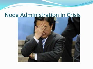 Noda Administration in Crisis
 