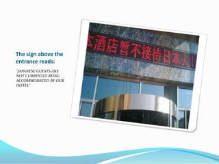 The sign above the
entrance reads:
"JAPANESE GUESTS ARE
NOT CURRENTLY BEING
ACCOMMODATED BY OUR
HOTEL"
 