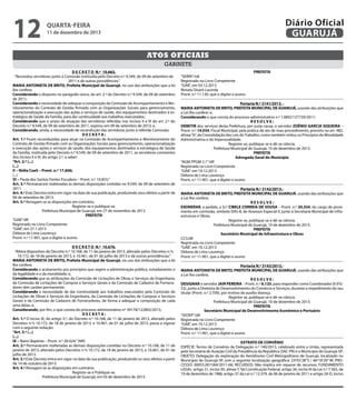 12

Diário Oficial
GUARUJÁ

quarta-feira

11 de dezembro de 2013

Atos oficiais
gabinete
D E C R E T O N.º 10.663.
“Reconduz servidores junto à Comissão instituída pelo Decreto n.º 9.549, de 09 de setembro de
2011 e dá outras providências.”
MARIA ANTONIETA DE BRITO, Prefeita Municipal de Guarujá, no uso das atribuições que a lei
lhe confere;
Considerando o disposto no parágrafo único, do art. 2.º do Decreto n.º 9.549, de 09 de setembro
de 2011;
Considerando a necessidade de adequar a composição da Comissão de Acompanhamento e Monitoramento do Contrato de Gestão firmado com as Organizações Sociais para gerenciamento,
operacionalização e execução das ações e serviços de saúde, dos equipamentos destinados à estratégica de Saúde da Família, para dar continuidade aos trabalhos executados;
Considerando que o prazo de atuação das servidoras referidas nos incisos II e VI do art. 2.º do
Decreto n.º 9.549, de 09 de setembro de 2011, expirou em 09 de setembro de 2013; e,
Considerando, ainda, a necessidade de recondução das servidoras junto à referida Comissão;
DECRETA:
Art. 1.º Ficam reconduzidas para atuar na Comissão de Acompanhamento e Monitoramento do
Contrato de Gestão firmado com as Organizações Sociais para gerenciamento, operacionalização
e execução das ações e serviços de saúde, dos equipamentos destinados à estratégica de Saúde
da Família, instituída pelo Decreto n.º 9.549, de 09 de setembro de 2011, as servidoras constantes
dos incisos II e VI, do artigo 2.º, a saber:
“Art. 2.º (...)
(...)
II – Nídia Coeli – Pront. n.º 17.606;
(...)
VI – Paula dos Santos Fontes Escudero – Pront. n.º 10.855;”
Art. 3.º Permanecem inalteradas as demais disposições contidas no 9.549, de 09 de setembro de
2011.
Art. 4.º Este Decreto entra em vigor na data de sua publicação, produzindo seus efeitos a partir de
09 de setembro de 2013.
Art. 5.º Revogam-se as disposições em contrário.
Registre-se e publique-se.
Prefeitura Municipal de Guarujá, em 27 de novembro de 2013.
PREFEITA
“GAB”/dll
Registrado no Livro Competente
“GAB”, em 27.1.2013
Débora de Lima Lourenço
Pront. n.º 11.901, que o digitei e assino
D E C R E T O N.º 10.676.
“Altera dispositivo do Decreto n.º 10.168, de 11 de janeiro de 2013, alterado pelos Decretos n.ºs
10.172, de 18 de janeiro de 2013, e 10.461, de 01 de julho de 2013 e dá outras providências.”
MARIA ANTONIETA DE BRITO, Prefeita Municipal de Guarujá, no uso das atribuições que a lei
lhe confere;
Considerando o acatamento aos princípios que regem a administração pública, notadamente o
da legalidade e o da moralidade; e,
Considerando que as atribuições da Comissão de Licitações de Obras e Serviços de Engenharia,
da Comissão de Licitações de Compras e Serviços Gerais e da Comissão de Cadastro de Fornecedores têm caráter permanente;
Considerando a necessidade de dar continuidade aos trabalhos executados pela Comissão de
Licitações de Obras e Serviços de Engenharia, da Comissão de Licitações de Compras e Serviços
Gerais e da Comissão de Cadastro de Fornecedores, de forma a adequar a composição de cada
uma delas; e,
Considerando, por fim, o que consta do processo administrativo nº 39178/122892/2013;
DECRETA:
Art. 1.º O inciso IX, do artigo 3.º, do Decreto n.º 10.168, de 11 de janeiro de 2013, alterado pelos
Decretos n.ºs 10.172, de 18 de janeiro de 2013, e 10.461, de 01 de julho de 2013, passa a vigorar
com a seguinte redação:
“Art. 3.º (...)
(...)
IX – Nanci Baptista – Pront. n.º 20.424;” (NR)
Art. 2.º Permanecem inalteradas as demais disposições contidas no Decreto n.º 10.168, de 11 de
janeiro de 2013, alterado pelos Decretos n.ºs 10.172, de 18 de janeiro de 2013, e 10.461, de 01 de
julho de 2013.
Art. 3.º Este Decreto entra em vigor na data de sua publicação, produzindo os seus efeitos a partir
de 14 de outubro de 2013.
Art. 4.º Revogam-se as disposições em contrário.
Registre-se e Publique-se.
Prefeitura Municipal de Guarujá, em 03 de dezembro de 2013.

“SERIN”/rdl
Registrado no Livro Competente
“GAB”, em 03.12.2013
Renata Disaró Lacerda
Pront. n.º 11.130, que o digitei e assino

PREFEITA

Portaria N.º 3141/2013. MARIA ANTONIETA DE BRITO, PREFEITA MUNICIPAL DE GUARUJÁ, usando das atribuições que
a Lei lhe confere; e,
Considerando o que consta do processo administrativo n.º 13892/137739/2011;
RESOLVE:
DEMITIR dos serviços desta Prefeitura, por justa causa, o servidor ZOÊNIO GARCIA SIQUEIRA –
Pront. n.º 14.034, Fiscal Municipal, pela prática de ato de mau procedimento, previsto no art. 482,
alínea “b”, da Consolidação das Leis do Trabalho, como também violou os Princípios da Moralidade
Administrativa e da Impessoalidade.
Registre-se, publique-se e dê-se ciência.
Prefeitura Municipal de Guarujá, 10 de dezembro de 2013.
PREFEITA
Advogado Geral do Município
“AGM PPGM 2.1”/dll
Registrada no Livro Competente
“GAB”, em 10.12.2013
Débora de Lima Lourenço
Pront. n.º 11.901, que a digitei e assino
Portaria N.º 3142/2013.MARIA ANTONIETA DE BRITO, PREFEITA MUNICIPAL DE GUARUJÁ, usando das atribuições que
a Lei lhe confere,
RESOLVE:
EXONERAR, a pedido, a Sr.ª CIBELE CORREIA DE SOUSA – Pront. n.º 20.354, do cargo de provimento em comissão, símbolo DAS-8, de Assessor Especial II, junto à Secretaria Municipal de Infraestrutura e Obras.
Registre-se, publique-se e dê-se ciência.
Prefeitura Municipal de Guarujá, 10 de dezembro de 2013.
PREFEITA
Secretário Municipal de Infraestrutura e Obras
CCS/dll
Registrada no Livro Competente
“GAB”, em 10.12.2013
Débora de Lima Lourenço
Pront. n.º 11.901, que a digitei e assino
Portaria N.º 3143/2013.MARIA ANTONIETA DE BRITO, PREFEITA MUNICIPAL DE GUARUJÁ, usando das atribuições que
a Lei lhe confere,
RESOLVE:
DESIGNAR o servidor JAIR PEREIRA – Pront. n.º 6.125, para responder como Coordenador III (FGS3), junto à Diretoria de Desenvolvimento do Comércio e Serviços, durante o impedimento do seu
titular (Pront. n.º 2.709), por motivo de auxílio doença.
Registre-se, publique-se e dê-se ciência.
Prefeitura Municipal de Guarujá, 10 de dezembro de 2013.
PREFEITA
Secretário Municipal de Desenvolvimento Econômico e Portuário
“SEDEP”/dll
Registrada no Livro Competente
“GAB”, em 10.12.2013
Débora de Lima Lourenço
Pront. n.º 11.901, que a digitei e assino
EXTRATO DE CONVÊNIO
ESPÉCIE: Termo de Convênio de Delegação n.º 140/2013, celebrado entre a União, representada
pela Secretaria de Aviação Civil da Presidência da República (SAC-PR) e o Município de Guarujá-SP;
OBJETO: Delegação da exploração do Aeródromo Civil Metropolitano de Guarujá, localizado no
Município de Guarujá-SP, com a seguinte localização geográfica: 23º55'28”S / 46º18'20” W; PROCESSO: 00055.001584/2011-66; RECURSOS: Não implica em repasse de recursos; FUNDAMENTO
LEGAL: artigo 21, inciso XII, alínea “c”da Constituição Federal, artigo 36, inciso III da Lei n.º 7.565, de
19 de dezembro de 1986, artigo 37 da Lei n.º 12.379, de 06 de janeiro de 2011 e artigo 24-D, inciso

 
