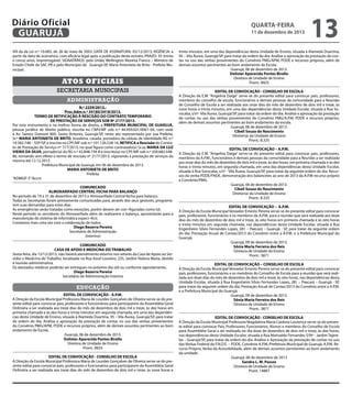 Diário Oficial
GUARUJÁ

quarta-feira

11 de dezembro de 2013

VIII da da Lei n.º 10.683, de 28 de maio de 2003; DATA DE ASSINATURA: 03/12/2013; VIGÊNCIA: a
partir da data de assinatura, com eficácia legal após a publicação deste extrato; PRAZO: 35 (trinta
e cinco) anos, improrrogável; SIGNATÁRIOS: pela União, Wellington Moreira Franco – Ministro de
Estado Chefe da SAC-PR e pelo Município de Guarujá-SP, Maria Antonieta de Brito - Prefeita Municipal.

Atos oficiais
secretaria municipais
administração
N.º 2259/2013.Proc.Adm.n.º 34180/3418/2013.
TERMO DE RETIFICAÇÃO À RESCISÃO DO CONTRATO TEMPORÁRIO
DE PRESTAÇÃO DE SERVIÇOS SOB Nº 2177/2013.
Por este instrumento e na melhor forma de direito, a PREFEITURA MUNICIPAL DE GUARUJÁ,
pessoa jurídica de direito público, inscrita no CNPJ/MF sob n.º 44.959.021/0001-04, com sede
à Av. Santos Dumont 800, Santo Antonio, Guarujá/SP, neste ato representado por sua Prefeita,
Sr.ª MARIA ANTONIETA DE BRITO, brasileira, casada, portadora da cédula de identidade RG n.º
19.382.748 – SSP/SP, e inscrita no CPF/MF sob n.º 101.126.528-16, RETIFICA a Rescisão do Contrato de Prestação de Serviço nº 717/2013, no qual figura como contratado(a) Sr.(a) MARIA DA LUZ
VIEIRA DA SILVA, portador(a) do RG n.º 42.848.734-8 e inscrito(a) no CPF/MF sob n.º 350.682.54886, tornando sem efeito o termo de rescisão nº 2177/2013, vigorando a prestação de serviços da
mesma até 12.12.2013.
Prefeitura Municipal de Guarujá, em 06 de dezembro de 2013.
MARIA ANTONIETA DE BRITO
Prefeita
“ADMGP-3”/kccm
COMUNICADO
ALMOXARIFADO CENTRAL FECHA PARA BALANÇO
No período de 19 a 31 de dezembro de 2013 o Almoxarifado Central fecha para balanço.
Todas as Secretarias foram previamente comunicadas para, através dos seus gestores, programarem suas demandas para estes dias.
As emergências serão tratadas como exceções, porém devem ser con¬figuradas como tal.
Neste período os servidores do Almoxarifado além de realizarem o balanço, aproveitarão para a
manutenção do sistema de informática especí¬fico.
Contamos mais uma vez com a colaboração de todos.
Diego Bezerra Pereira
Secretário de Administração
(Interino)
COMUNICADO
CASA DE APOIO E MEDICINA DO TRABALHO
Sexta-feira, dia 13/12/2013, não haverá atendimento externo nos setores da Casa de Apoio ao Servidor e Medicina do Trabalho, localizada na Rua Azuil Loureiro, 235, Jardim Helena Maria, devido
à reunião administrativa.
Os atestados médicos poderão ser entregues no próximo dia útil ou conforme agendamento.
Diego Bezerra Pereira
Secretário de Administração Interino

educação
EDITAL DE CONVOCAÇÃO - A.P.M.
A Direção da Escola Municipal Professora Maria de Lourdes Gonçalves de Oliveira serve-se do presente edital para convocar pais, professores e funcionários para participarem da Assembléia Geral
Ordinária a ser realizada aos treze dias do mês de dezembro de dois mil e treze, às dez horas em
primeira chamada e às dez horas e trinta minutos em segunda chamada, em uma das dependências desta Unidade de Ensino, situada à Alameda Duartina, 95 – Vila Áurea, Guarujá/SP, para tratar
da ordem do dia: Análise e aprovação da prestação de contas no uso das verbas provenientes
do Convênio PMG/APM, PDDE e recursos próprios, além de demais assuntos pertinentes ao bom
andamento da Escola.
Guarujá, 06 de dezembro de 2013.
Dolister Aparecida Pontes Birello
Diretora de Unidade de Ensino
Pront.: 8925
EDITAL DE CONVOCAÇÃO - CONSELHO DE ESCOLA
A Direção da Escola Municipal Professora Maria de Lourdes Gonçalves de Oliveira serve-se do presente edital para convocar pais, professores e funcionários para participarem da Assembléia Geral
Ordinária a ser realizada aos treze dias do mês de dezembro de dois mil e treze, às nove horas e

13

trinta minutos, em uma das dependências desta Unidade de Ensino, situada à Alameda Duartina,
95 – Vila Áurea, Guarujá/SP, para tratar da ordem do dia: Análise e aprovação da prestação de contas no uso das verbas provenientes do Convênio PMG/APM, PDDE e recursos próprios, além de
demais assuntos pertinentes ao bom andamento da Escola.
Guarujá, 06 de dezembro de 2013.
Dolister Aparecida Pontes Birello
Diretora de Unidade de Ensino
Pront.: 8925
EDITAL DE CONVOCAÇÃO - CONSELHO DE ESCOLA
A Direção da E.M. “Angelina Daige” serve-se do presente edital para convocar pais, professores,
membros do conselho de escola, funcionários e demais pessoas da comunidade para a Reunião
de Conselho de Escola a ser realizada aos onze dias do mês de dezembro de dois mil e treze, às
nove horas e trinta minutos, em uma das dependências desta Unidade Escolar, situada à Rua Sorocaba, s/nº- Vila Áurea, Guarujá/SP, para tratar da ordem do dia: Análise e aprovação da prestação
de contas no uso das verbas provenientes do Convênio PMG/A.P.M, PDDE e recursos próprios,
além de demais assuntos pertinentes ao bom andamento da escola.
Guarujá, 06 de dezembro de 2013.
Cibeli Souza do Nascimento
Diretor(a) da Unidade de Ensino
Pront.: 8.335
EDITAL DE CONVOCAÇÃO – A.P.M.
A Direção da E.M. “Angelina Daige” serve-se do presente edital para convocar pais, professores,
membros da A.P.M., funcionários e demais pessoas da comunidade para a Reunião a ser realizada
aos onze dias do mês de dezembro de dois mil e treze, às dez horas, em primeira chamada e às dez
horas e trinta minutos, em segunda chamada, em uma das dependências desta Unidade Escolar,
situada à Rua Sorocaba, s/nº - Vila Áurea, Guarujá/SP, para tratar da seguinte ordem do dia: Recursos da verba PDDE/FNDE, demonstração dos balancetes ao ano de 2013 da A.P.M recurso próprio
e Convênio/PMG.
Guarujá, 06 de dezembro de 2013.
Cibeli Souza do Nascimento
Diretor(a) da Unidade de Ensino
Pront.: 8.335
EDITAL DE CONVOCAÇÃO – A.P.M.
A Direção da Escola Municipal Vereador Ernesto Pereira serve-se do presente edital para convocar
pais, professores, funcionários e os membros da A.P.M. para a reunião que será realizada aos doze
dias do mês de dezembro de dois mil e treze, às oito horas em primeira chamada e às oito horas
e trinta minutos em segunda chamada, nas dependências desta Unidade Escolar, situada à Rua
Engenheiro Sílvio Fernandes Lopes, 281 – Paecará – Guarujá - SP, para tratar da seguinte ordem
do dia: Prestação Anual de Contas/2013 do Convênio entre a A.P.M. e a Prefeitura Municipal do
Guarujá.
Guarujá, 09 de dezembro de 2013.
Sônia Maria Ferreira dos Reis
Diretora de Unidade de Ensino
Pront.: 3871
EDITAL DE CONVOCAÇÃO – CONSELHO DE ESCOLA
A Direção da Escola Municipal Vereador Ernesto Pereira serve-se do presente edital para convocar
pais, professores, funcionários e os membros do Conselho de Escola para a reunião que será realizada aos doze dias do mês de dezembro de dois mil e treze, às oito horas, nas dependências desta
Unidade Escolar, situada à Rua Engenheiro Sílvio Fernandes Lopes, 281 – Paecará – Guarujá - SP,
para tratar da seguinte ordem do dia: Prestação Anual de Contas/2013 do Convênio entre a A.P.M.
e a Prefeitura Municipal do Guarujá.
Guarujá, 09 de dezembro de 2013.
Sônia Maria Ferreira dos Reis
Diretora de Unidade de Ensino
Pront.: 3871
EDITAL DE CONVOCAÇÃO - CONSELHO DE ESCOLA
A Direção da Escola Municipal Professora Magdalena Maria Cardoso Lourenço serve-se do presente edital para convocar Pais, Professores, Funcionários, Alunos e membros do Conselho de Escola
para Assembléia Geral a ser realizada no dia doze de dezembro de dois mil e treze, às dez horas,
nas dependências desta Unidade Escolar, situada à Rua Marivaldo Fernandes S/Nº - Jardim Tejereba – Guarujá/SP, para tratar da ordem do dia: Análise e Aprovação da prestação de contas no uso
das Verbas Federal do F.N.D.E. – PDDE, Convênio A.P.M./Prefeitura Municipal de Guarujá, A.P.M. Recurso Próprio, Verba da Acessibilidade, além de demais assuntos pertinentes ao bom andamento
da unidade.
Guarujá, 06 de dezembro de 2013
Sandra L. M. Passos
Diretora de Unidade de Ensino
Pront. 14887

 