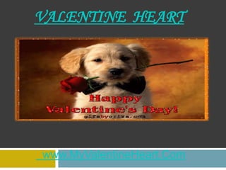 VALENTINE HEART




www.MyValentineHeart.Com
 