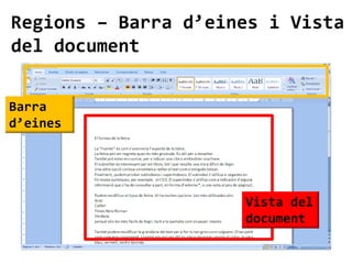 Regions – Barra d’eines i Vista
del document


Barra
d’eines




                     Vista del
                     document
 