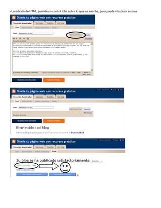 • La edición de HTML permite un control total sobre lo que se escribe, pero puede introducir errores
 