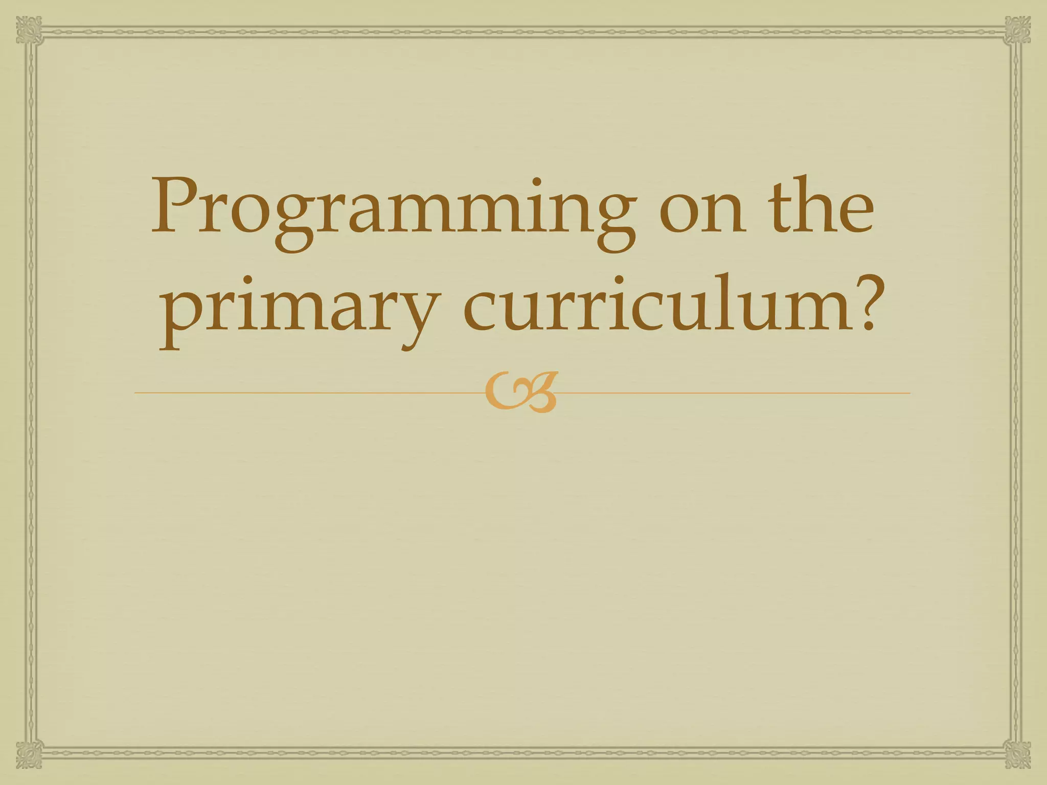 Programming on the  primary curriculum? 