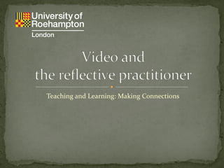Teaching and Learning: Making Connections 