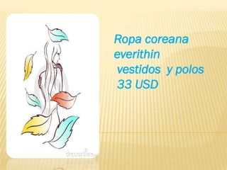 Ropa coreana
everithin
vestidos y polos
33 USD
 