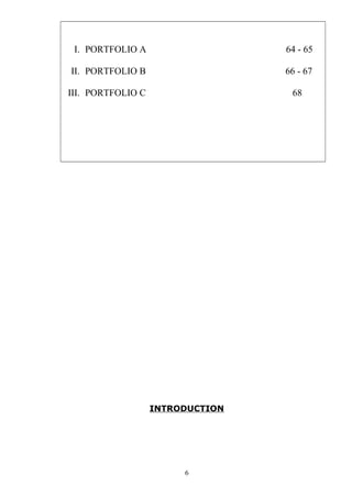 I. PORTFOLIO A 64 - 65
II. PORTFOLIO B 66 - 67
III. PORTFOLIO C 68
INTRODUCTION
6
 