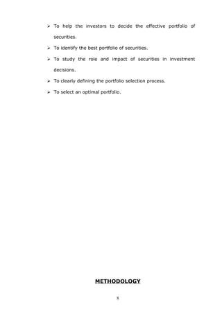  To help the investors to decide the effective portfolio of
securities.
 To identify the best portfolio of securities.
 To study the role and impact of securities in investment
decisions.
 To clearly defining the portfolio selection process.
 To select an optimal portfolio.
METHODOLOGY
8
 