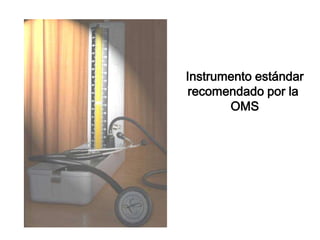 Instrumento estándar
recomendado por la
OMS
 