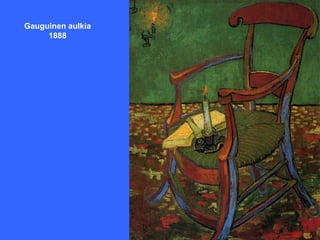 Gauguinen aulkia
1888