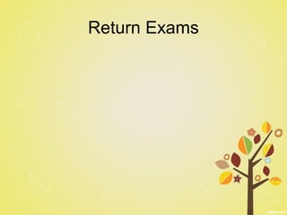 Return Exams
 