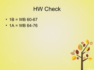 HW Check
• 1B = WB 60-67
• 1A = WB 64-76
 