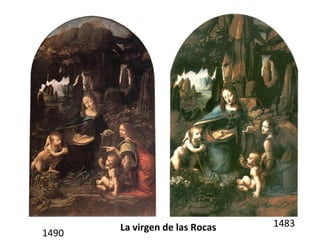La virgen de las Rocas 1483
1490
 