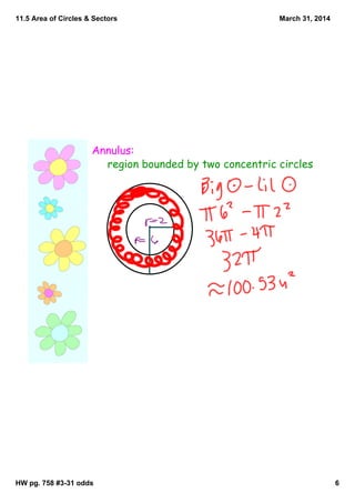 11.5 Area of Circles & Sectors
HW pg. 758 #3­31 odds 6
March 31, 2014
Annulus:
region bounded by two concentric circles
 