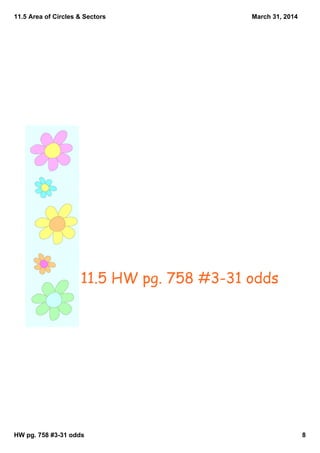 11.5 Area of Circles & Sectors
HW pg. 758 #3­31 odds 8
March 31, 2014
11.5 HW pg. 758 #3-31 odds
 