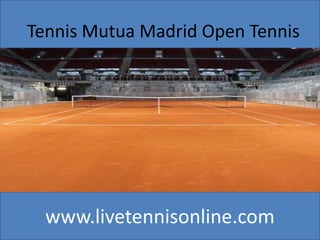 www.livetennisonline.com
Tennis Mutua Madrid Open Tennis
 