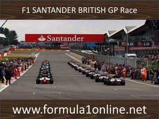 F1 SANTANDER BRITISH GP Race
www.formula1online.net
 