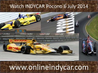 Watch INDYCAR Pocono 6 July 2014
www.onlineindycar.com
 