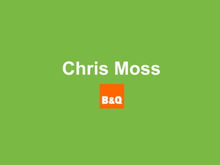 Chris Moss 
05/11/2014 1 
 