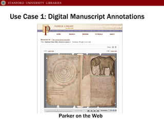 Use Case 1: Digital Manuscript Annotations 
Parker on the Web 
 