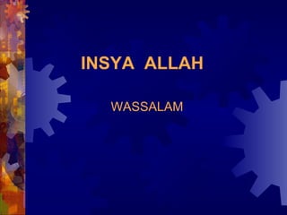 INSYA ALLAH 
WASSALAM 
