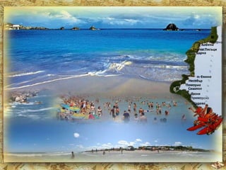 Царево 
Каварна 
Албена 
Златни Пясъци 
Варна 
н. Емине 
Несебър 
Поморие 
Созопол 
Дюни 
Приморско 
 