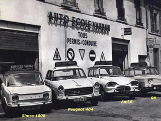 Simca 1000
Peugeot 404
Ami 6
R8
 