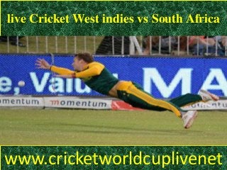 live Cricket West indies vs South Africa
www.cricketworldcuplivenet
 
