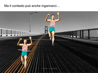 Ma il contesto può anche ingannarci…
R.Polillo - Marzo 2015
 