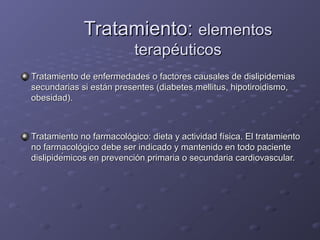 Tratamiento:Tratamiento: elementoselementos
terapéuticosterapéuticos
Tratamiento de enfermedades o factores causales de di...
