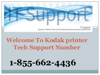 Welcome To Kodak printer
Tech Support Number
1-855-662-4436
 