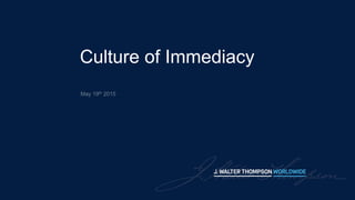 Culture of Immediacy
May 19th 2015
 
