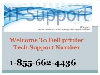 Welcome To Dell printer
Tech Support Number
1-855-662-4436
 