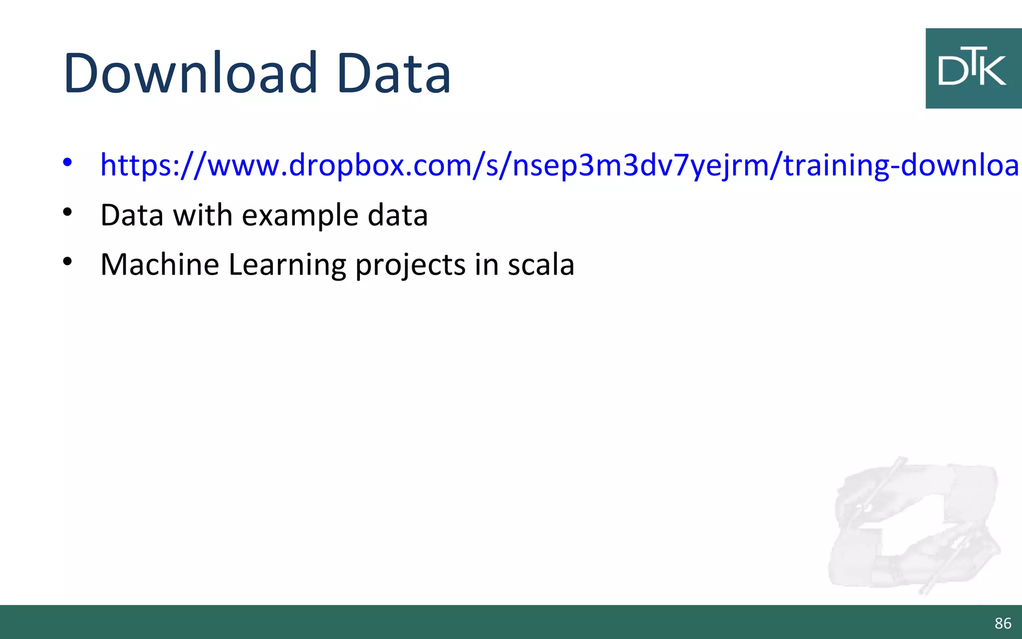 Download Data
• https://www.dropbox.com/s/nsep3m3dv7yejrm/training-download
• Data with example data
• Machine Learning projects in scala
86
 