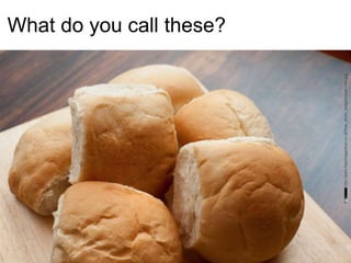 What do you call these?
1
http://www.freeimageslive.co.uk/free_stock_image/bread-rolls-jpg
 