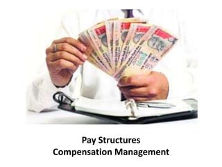 Pay Structures
Compensation Management
 