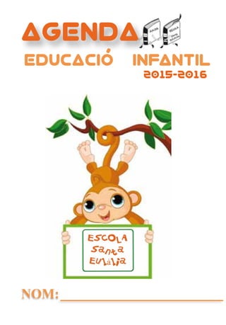 NOM:
AGENDA
EDUCACIoÓ INFANTIL
2015-2016
,
 