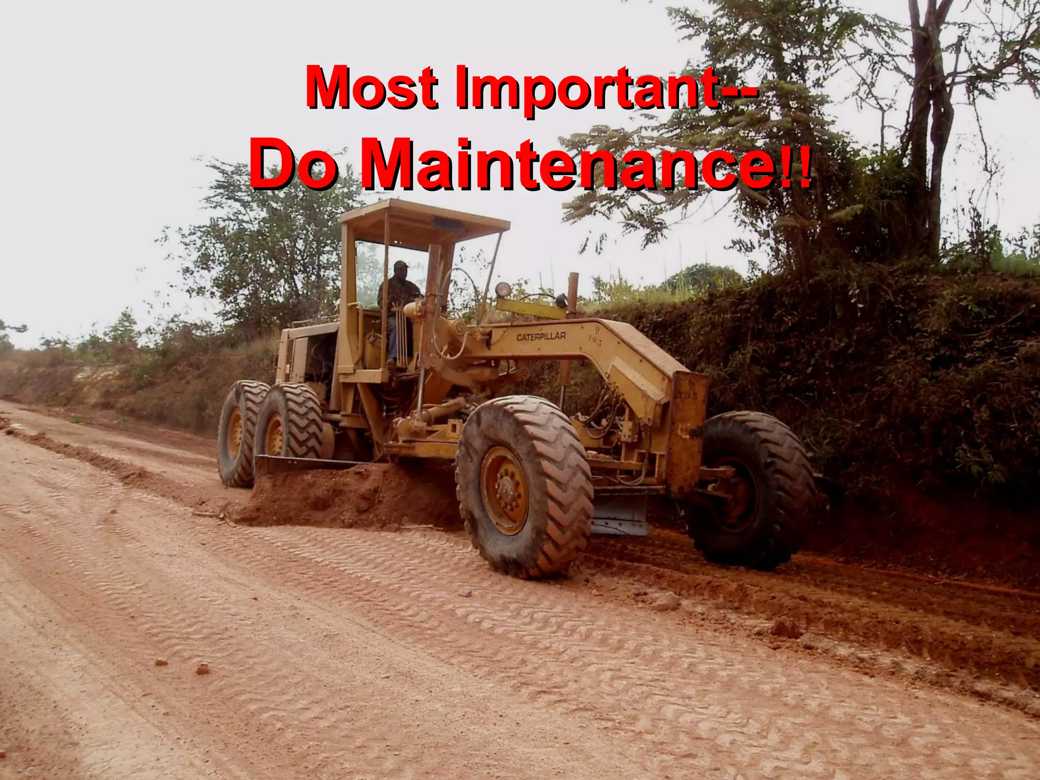 Most Important--Most Important--
Do MaintenanceDo Maintenance!!!!
 