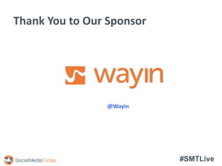 #SMTLive
Thank You to Our Sponsor
@Wayin
 