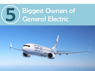 Biggest Owners of
5 General Electric
 