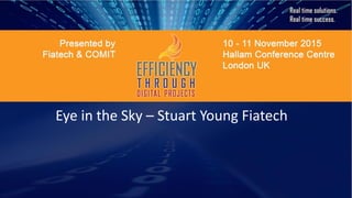 Eye in the Sky – Stuart Young Fiatech
 