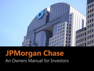 JPMorgan Chase
An Owner's Manual for Investors
 