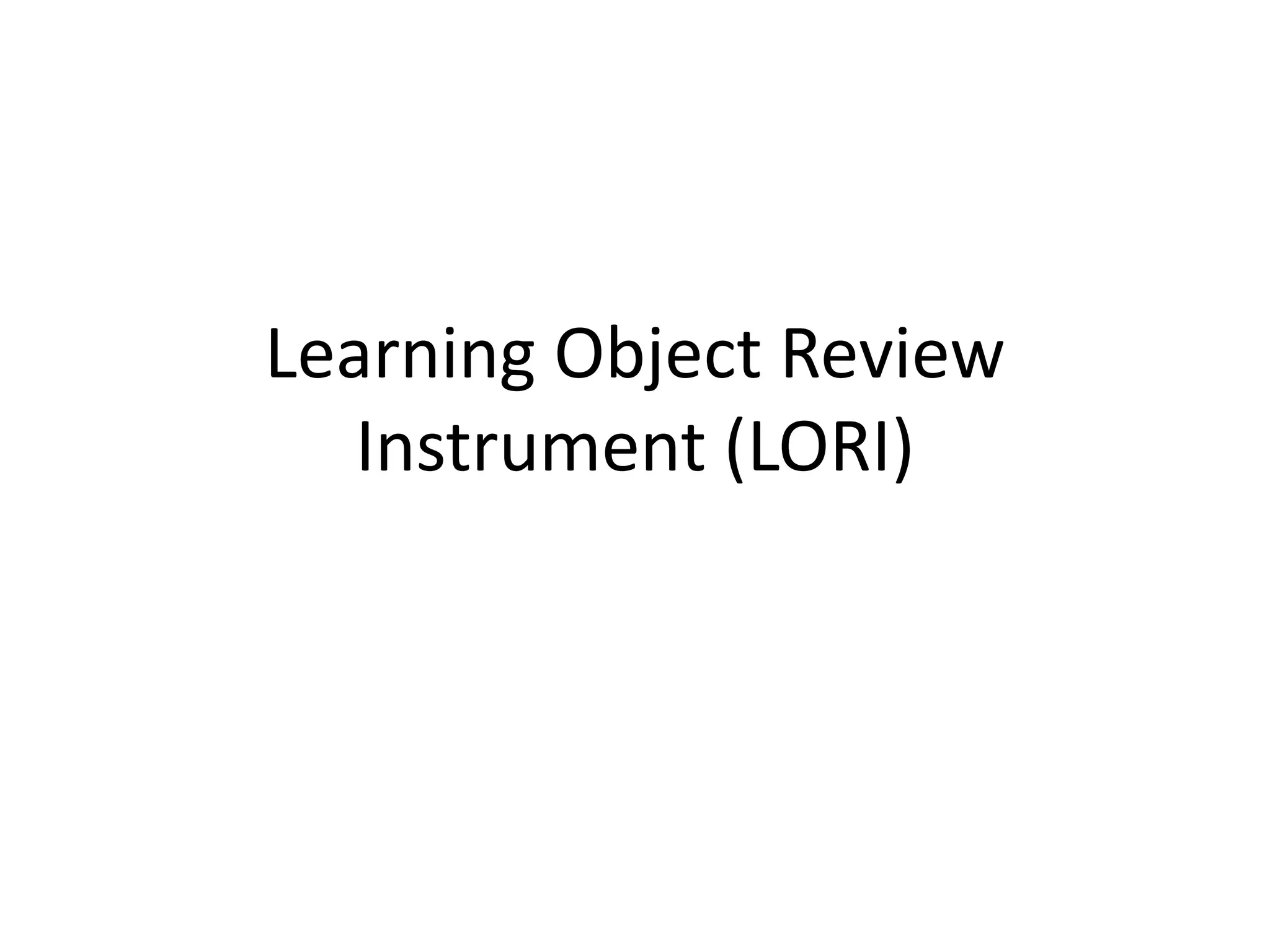 Learning Object Review
Instrument (LORI)
 